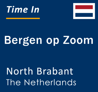 Current local time in Bergen op Zoom, North Brabant, The Netherlands