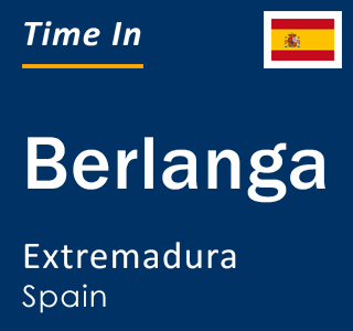 Current local time in Berlanga, Extremadura, Spain