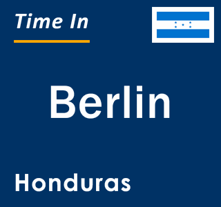 Current local time in Berlin, Honduras