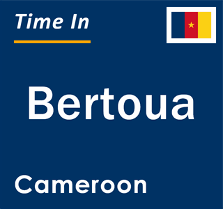 Current local time in Bertoua, Cameroon