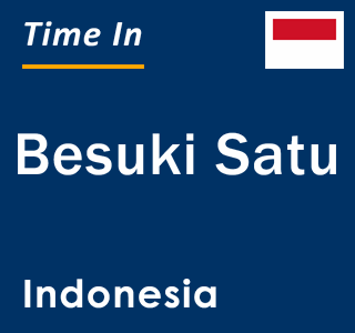 Current local time in Besuki Satu, Indonesia