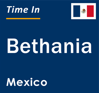 Current local time in Bethania, Mexico