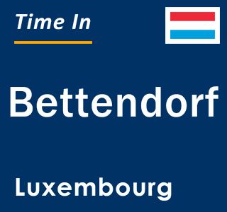 Current local time in Bettendorf, Luxembourg