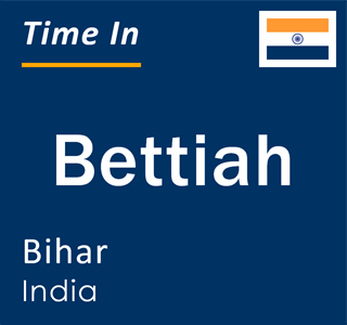 Current local time in Bettiah, Bihar, India