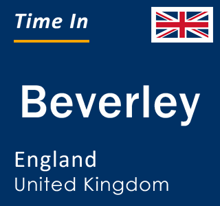 Current local time in Beverley, England, United Kingdom