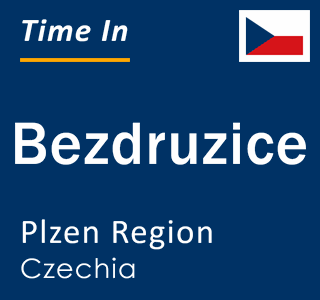 Current local time in Bezdruzice, Plzen Region, Czechia