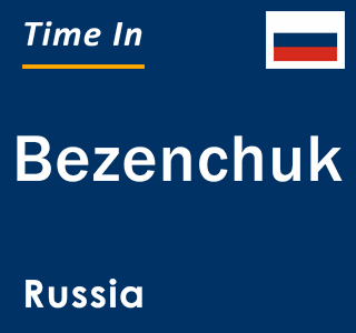 Current local time in Bezenchuk, Russia