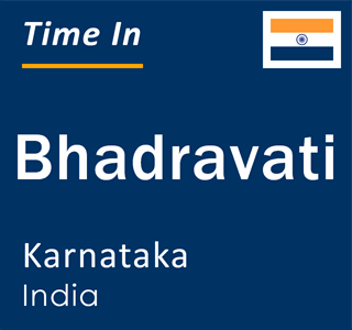 Current local time in Bhadravati, Karnataka, India