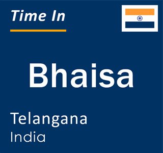 Current local time in Bhaisa, Telangana, India