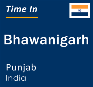 Current local time in Bhawanigarh, Punjab, India