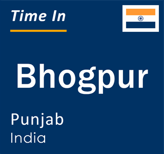 Current local time in Bhogpur, Punjab, India