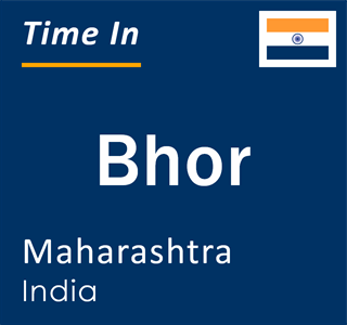 Current local time in Bhor, Maharashtra, India