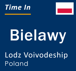 Current local time in Bielawy, Lodz Voivodeship, Poland