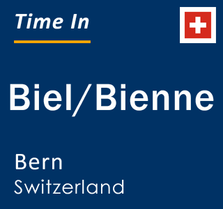 Current local time in Biel/Bienne, Bern, Switzerland