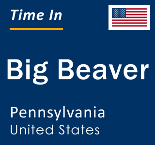 Current local time in Big Beaver, Pennsylvania, United States