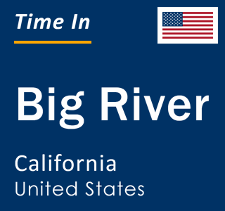 Current local time in Big River, California, United States