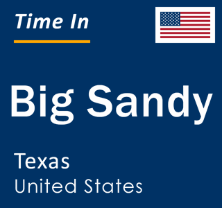 Current local time in Big Sandy, Texas, United States