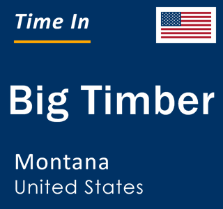 Current local time in Big Timber, Montana, United States