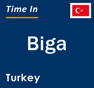 Current local time in Biga, Turkey