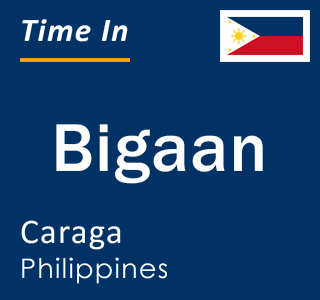 Current local time in Bigaan, Caraga, Philippines