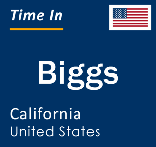 Current local time in Biggs, California, United States