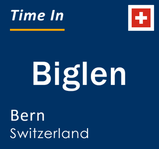 Current local time in Biglen, Bern, Switzerland