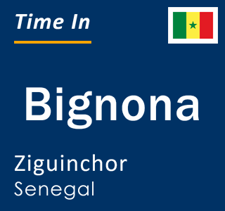 Current local time in Bignona, Ziguinchor, Senegal