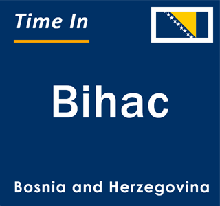 Current local time in Bihac, Bosnia and Herzegovina