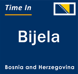 Current local time in Bijela, Bosnia and Herzegovina