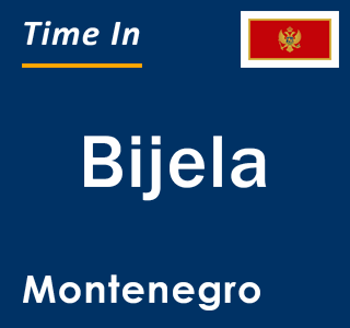 Current local time in Bijela, Montenegro