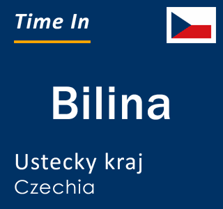 Current local time in Bilina, Ustecky kraj, Czechia