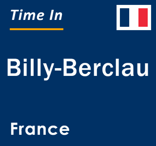 Current local time in Billy-Berclau, France