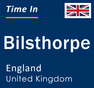 Current local time in Bilsthorpe, England, United Kingdom