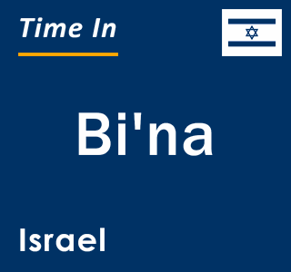 Current local time in Bi'na, Israel