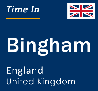 Current local time in Bingham, England, United Kingdom