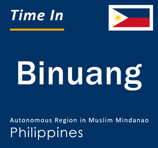 Current local time in Binuang, Autonomous Region in Muslim Mindanao, Philippines