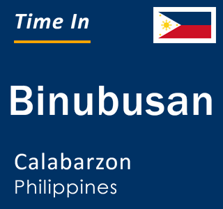 Current local time in Binubusan, Calabarzon, Philippines