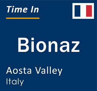 Current local time in Bionaz, Aosta Valley, Italy