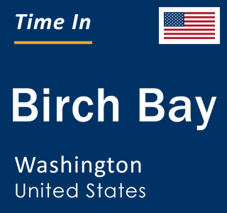 Current local time in Birch Bay, Washington, United States