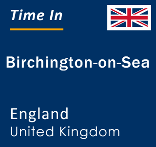 Current local time in Birchington-on-Sea, England, United Kingdom