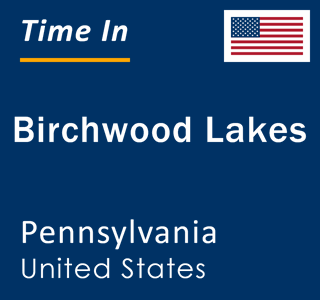 Current local time in Birchwood Lakes, Pennsylvania, United States