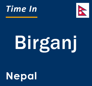 Current local time in Birganj, Nepal