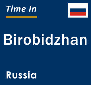 Current local time in Birobidzhan, Russia