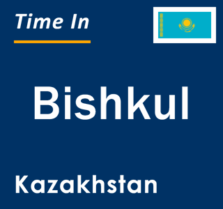 Current local time in Bishkul, Kazakhstan