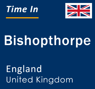 Current local time in Bishopthorpe, England, United Kingdom