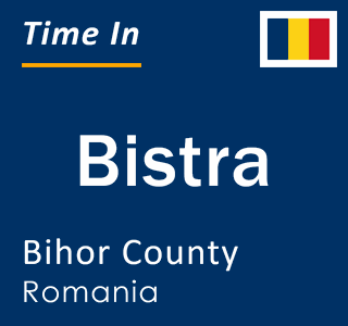 Current local time in Bistra, Bihor County, Romania