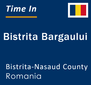 Current local time in Bistrita Bargaului, Bistrita-Nasaud County, Romania