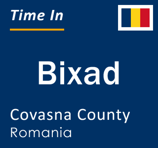 Current local time in Bixad, Covasna County, Romania