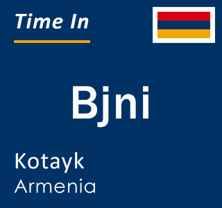 Current local time in Bjni, Kotayk, Armenia