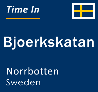 Current local time in Bjoerkskatan, Norrbotten, Sweden